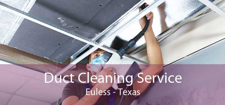 Duct Cleaning Service Euless - Texas