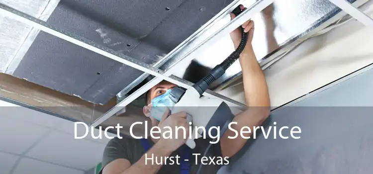 Duct Cleaning Service Hurst - Texas