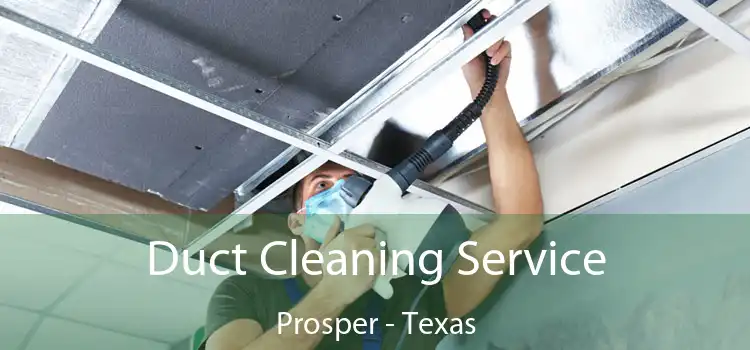 Duct Cleaning Service Prosper - Texas