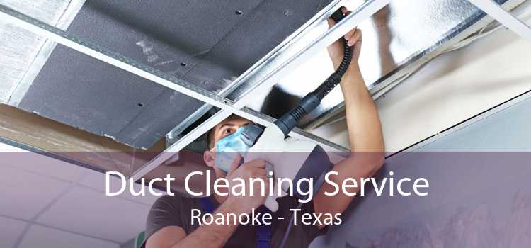 Duct Cleaning Service Roanoke - Texas