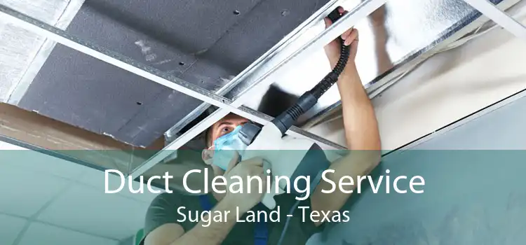 Duct Cleaning Service Sugar Land - Texas