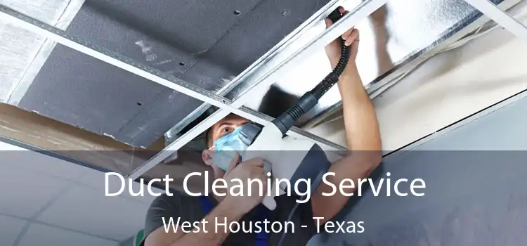 Duct Cleaning Service West Houston - Texas