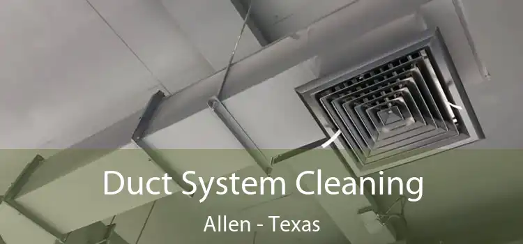 Duct System Cleaning Allen - Texas