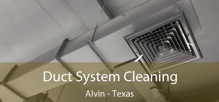 Duct System Cleaning Alvin - Texas