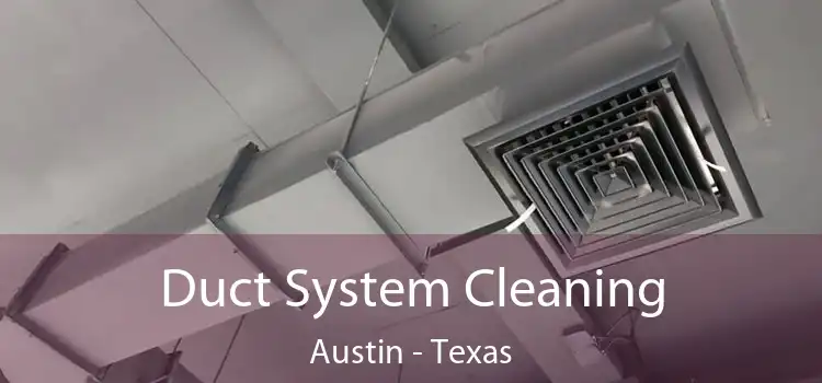 Duct System Cleaning Austin - Texas