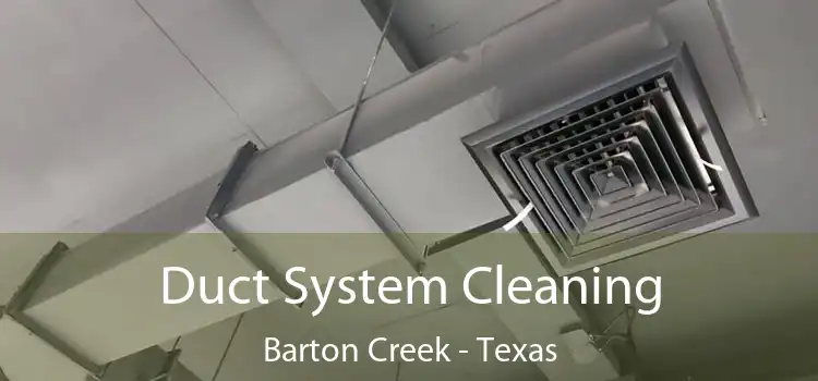 Duct System Cleaning Barton Creek - Texas