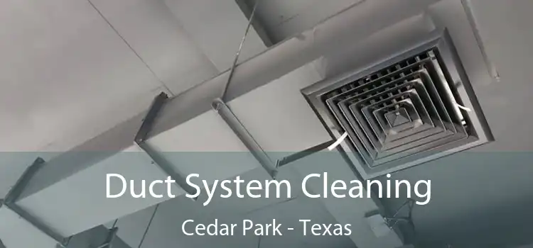 Duct System Cleaning Cedar Park - Texas