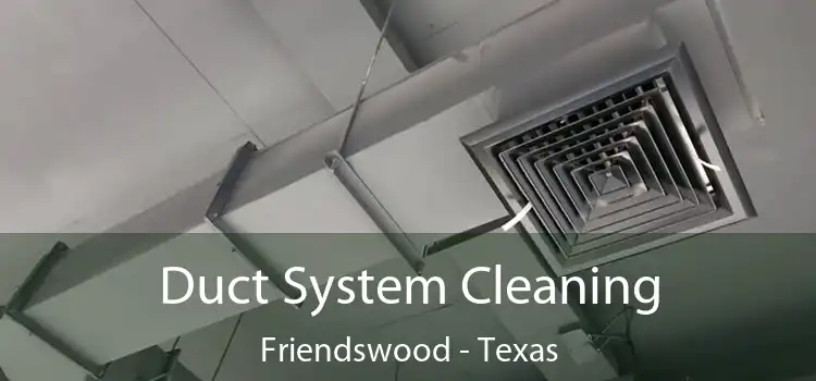 Duct System Cleaning Friendswood - Texas