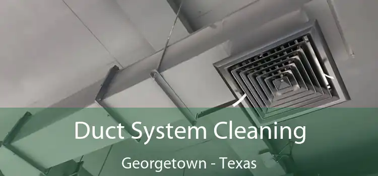 Duct System Cleaning Georgetown - Texas
