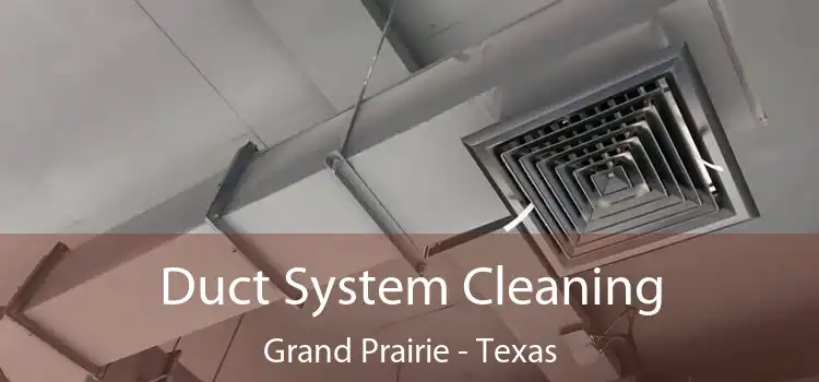 Duct System Cleaning Grand Prairie - Texas