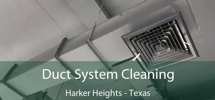 Duct System Cleaning Harker Heights - Texas