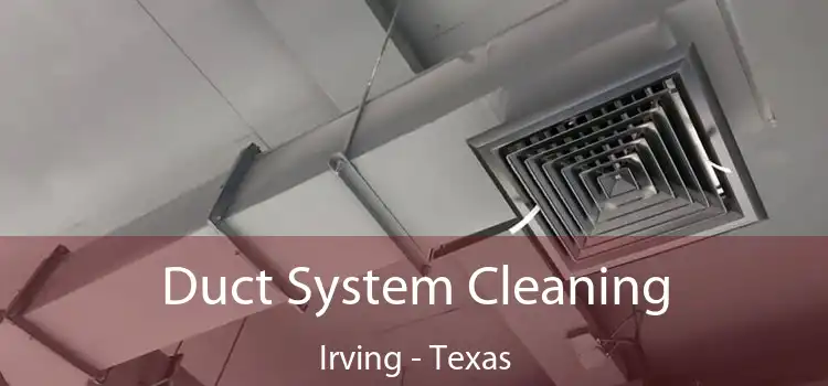 Duct System Cleaning Irving - Texas