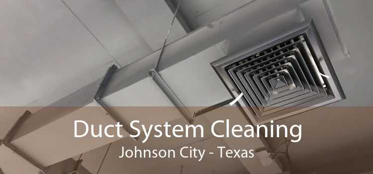 Duct System Cleaning Johnson City - Texas