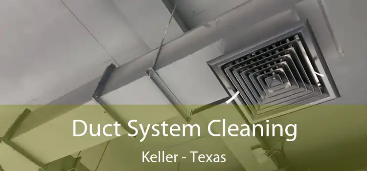 Duct System Cleaning Keller - Texas