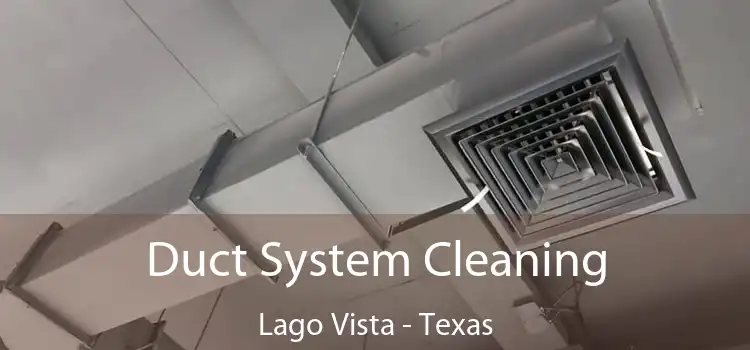 Duct System Cleaning Lago Vista - Texas