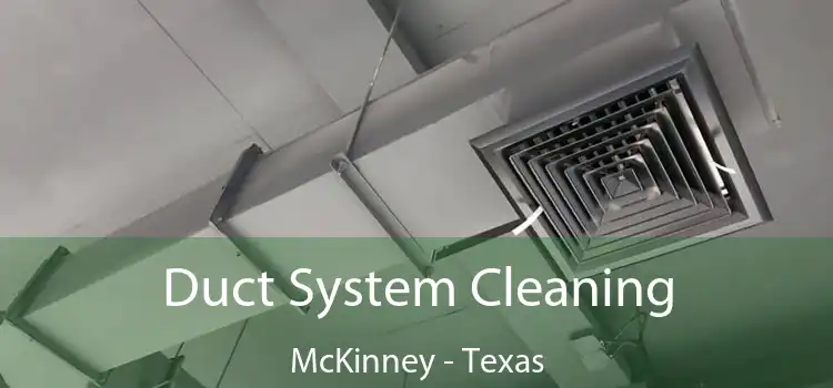 Duct System Cleaning McKinney - Texas