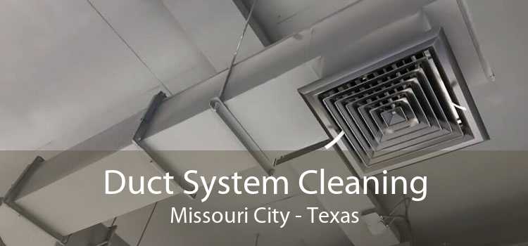 Duct System Cleaning Missouri City - Texas