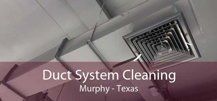 Duct System Cleaning Murphy - Texas