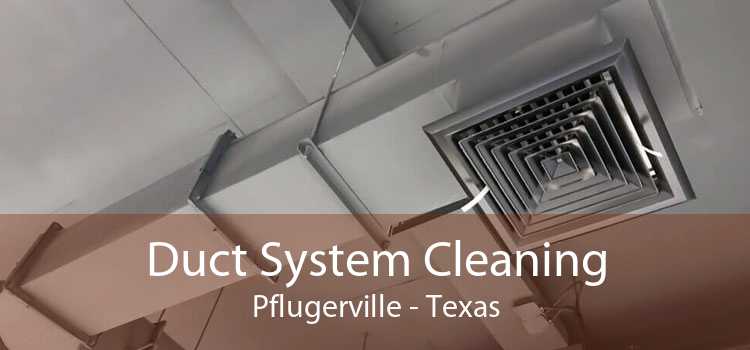Duct System Cleaning Pflugerville - Texas