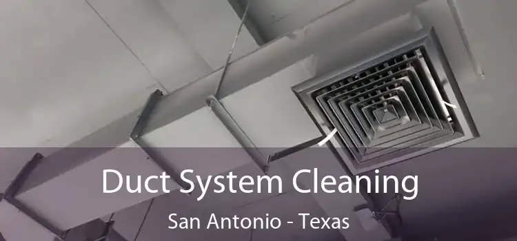 Duct System Cleaning San Antonio - Texas