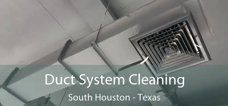 Duct System Cleaning South Houston - Texas