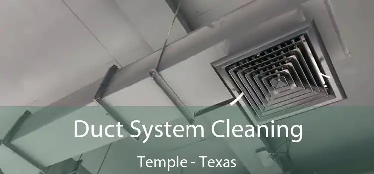 Duct System Cleaning Temple - Texas