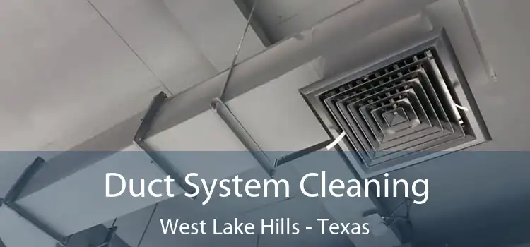 Duct System Cleaning West Lake Hills - Texas