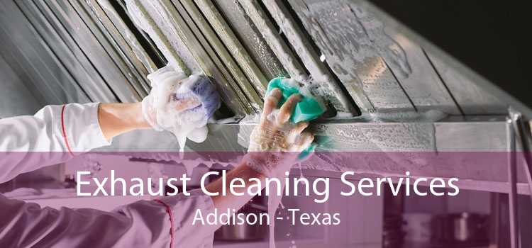 Exhaust Cleaning Services Addison - Texas