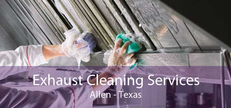 Exhaust Cleaning Services Allen - Texas