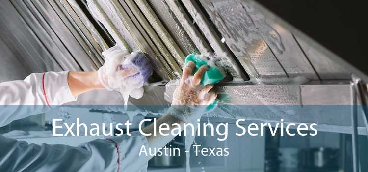 Exhaust Cleaning Services Austin - Texas