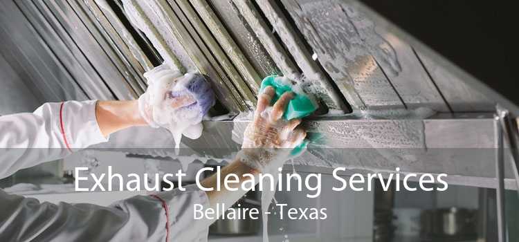Exhaust Cleaning Services Bellaire - Texas