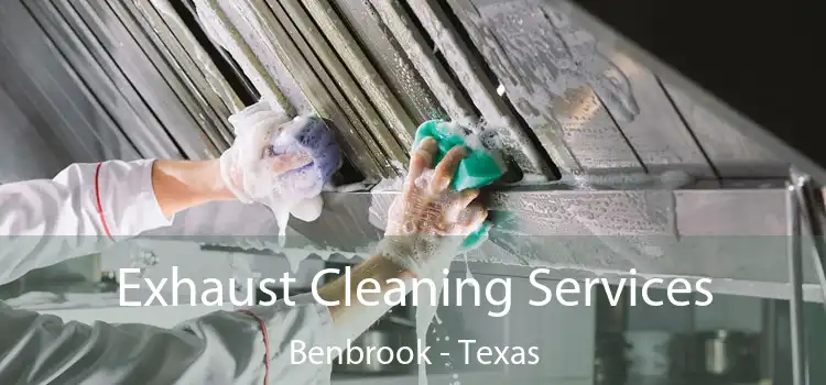 Exhaust Cleaning Services Benbrook - Texas