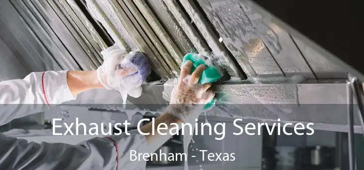 Exhaust Cleaning Services Brenham - Texas
