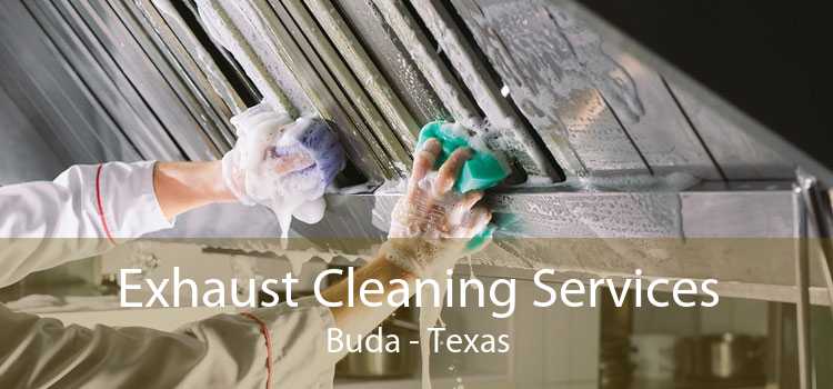 Exhaust Cleaning Services Buda - Texas