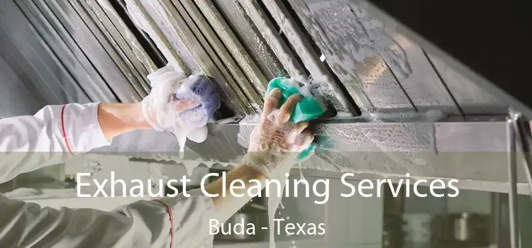 Exhaust Cleaning Services Buda - Texas