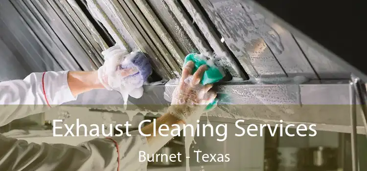 Exhaust Cleaning Services Burnet - Texas