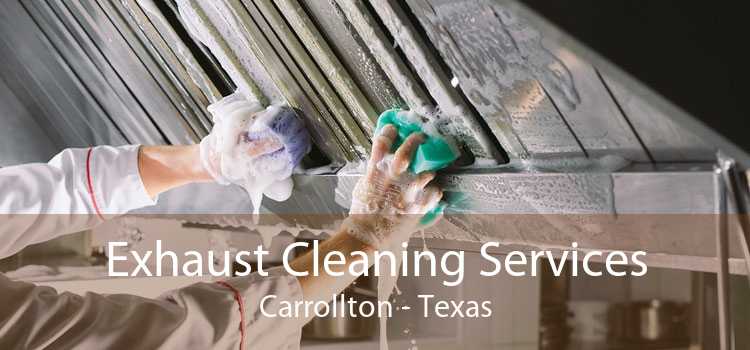 Exhaust Cleaning Services Carrollton - Texas