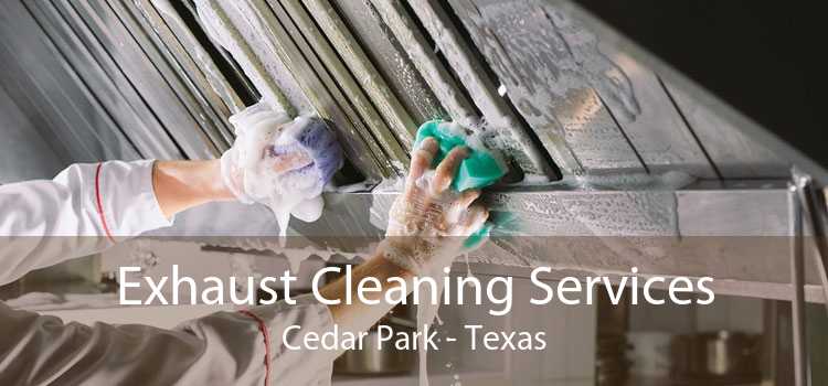 Exhaust Cleaning Services Cedar Park - Texas