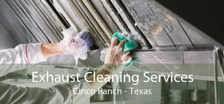 Exhaust Cleaning Services Cinco Ranch - Texas