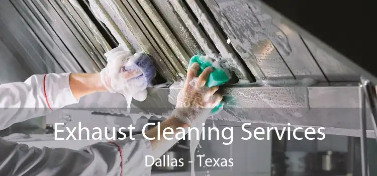 Exhaust Cleaning Services Dallas - Texas