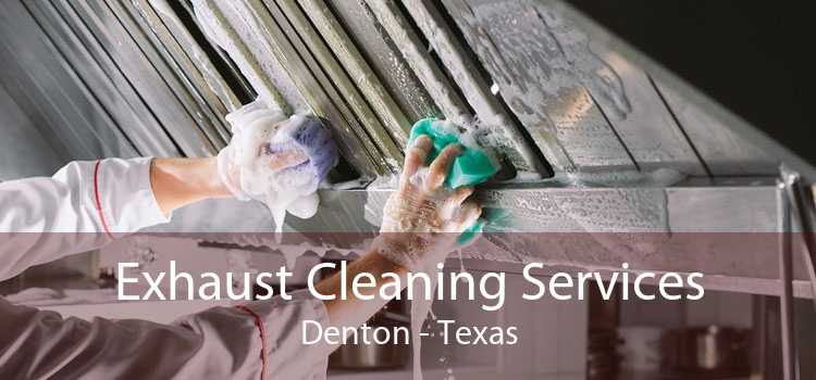 Exhaust Cleaning Services Denton - Texas