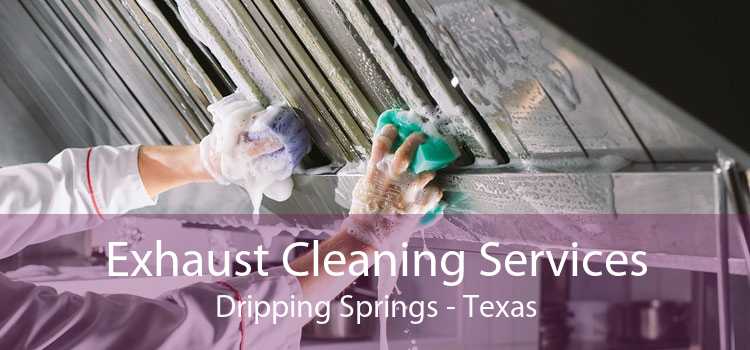 Exhaust Cleaning Services Dripping Springs - Texas