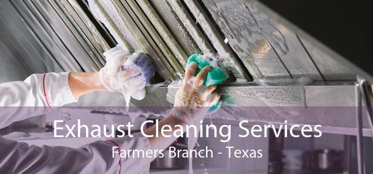 Exhaust Cleaning Services Farmers Branch - Texas