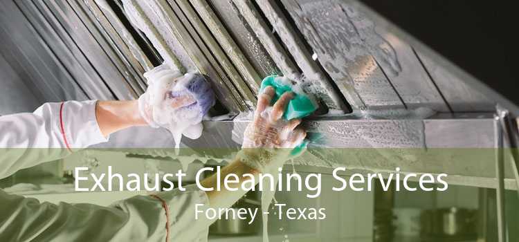 Exhaust Cleaning Services Forney - Texas
