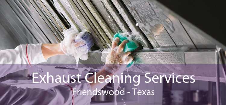 Exhaust Cleaning Services Friendswood - Texas
