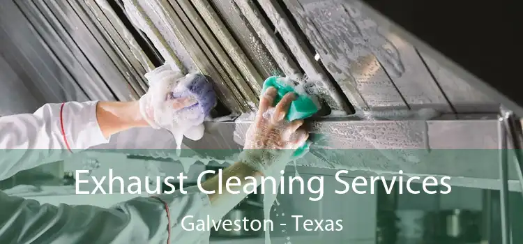 Exhaust Cleaning Services Galveston - Texas