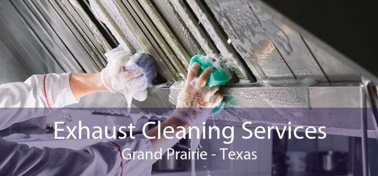 Exhaust Cleaning Services Grand Prairie - Texas