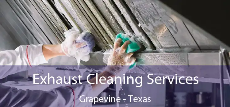 Exhaust Cleaning Services Grapevine - Texas
