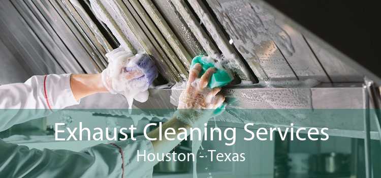Exhaust Cleaning Services Houston - Texas