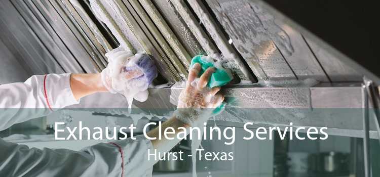 Exhaust Cleaning Services Hurst - Texas